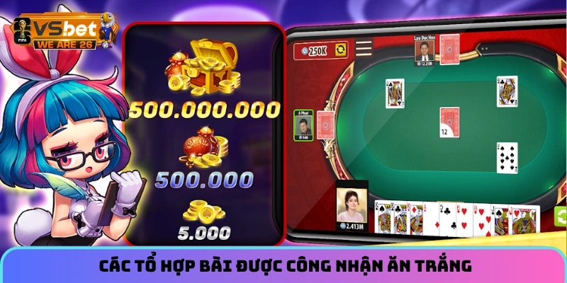 Tiến Lên Miền Nam - Trò Chơi Bài Dân Gian Hot Nhất Năm 2026 8 Các tổ hợp bài được công nhận ăn trắng