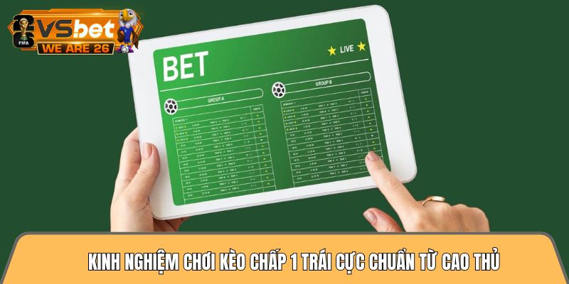 Kinh nghiệm chơi kèo chấp 1 trái cực chuẩn từ cao thủ 3 kinh nghiệm chơi kèo chấp 1 trái